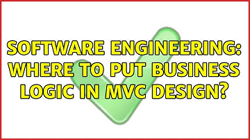 Software Engineering: Where to put business logic in MVC design? (3 Solutions!!)