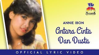 Annie Ibon - Antara Cinta Dan Dusta (Official Lyric Video)