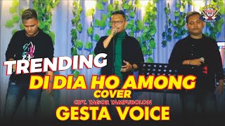 DI DIA HO AMONG - COVER GESTA VOICE - KARYA CIPTA TAGOR TAMPU BOLON