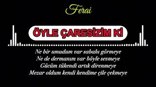 Öyle Çaresi̇zi̇m Ki̇ - Yeni Şarkı
