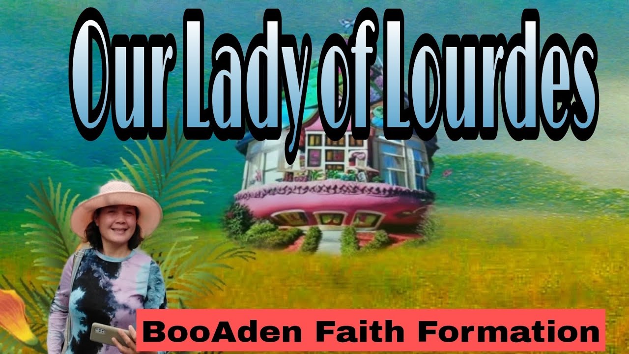 OUR LADY OF LOURDES YouTube