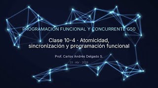 PFC 2026-I G50 C10-4 Atomicidad, sincronización y programación funcional
