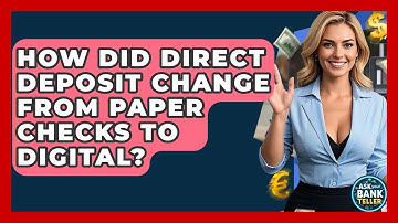 How Did Direct Deposit Change From Paper Checks To Digital? - Ask Your Bank Teller