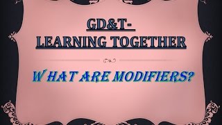 GD&T:What are the modifiers