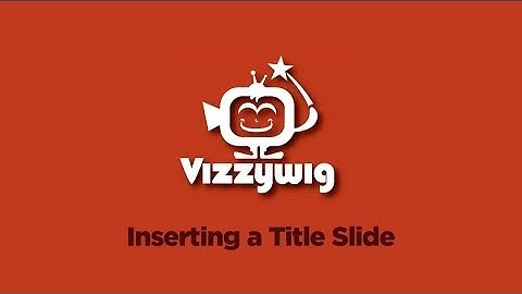 Vizzywig: Inserting a Title Slide