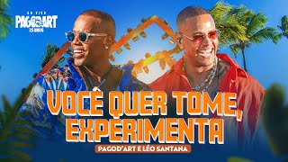 Pagod'art e Léo Santana - Medley Se Você Quer Tome   Experimenta  [Pagod'art 25 Anos]