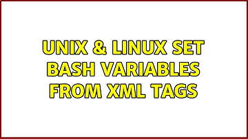 Unix & Linux: Set bash variables from XML tags