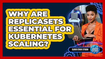 Why Are ReplicaSets Essential For Kubernetes Scaling? - Cloud Stack Studio