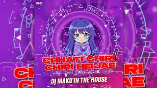 CHHATI CHIRI CHIRI HEI JAE-DJ MAKU IN THE HOUSE
