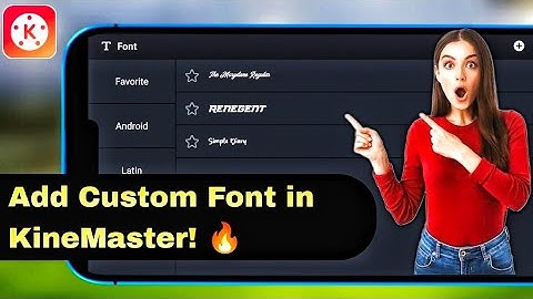 "How to Add Any Custom Font in KineMaster | 100% Working  🔥📱" || how to add new font in kinemaster