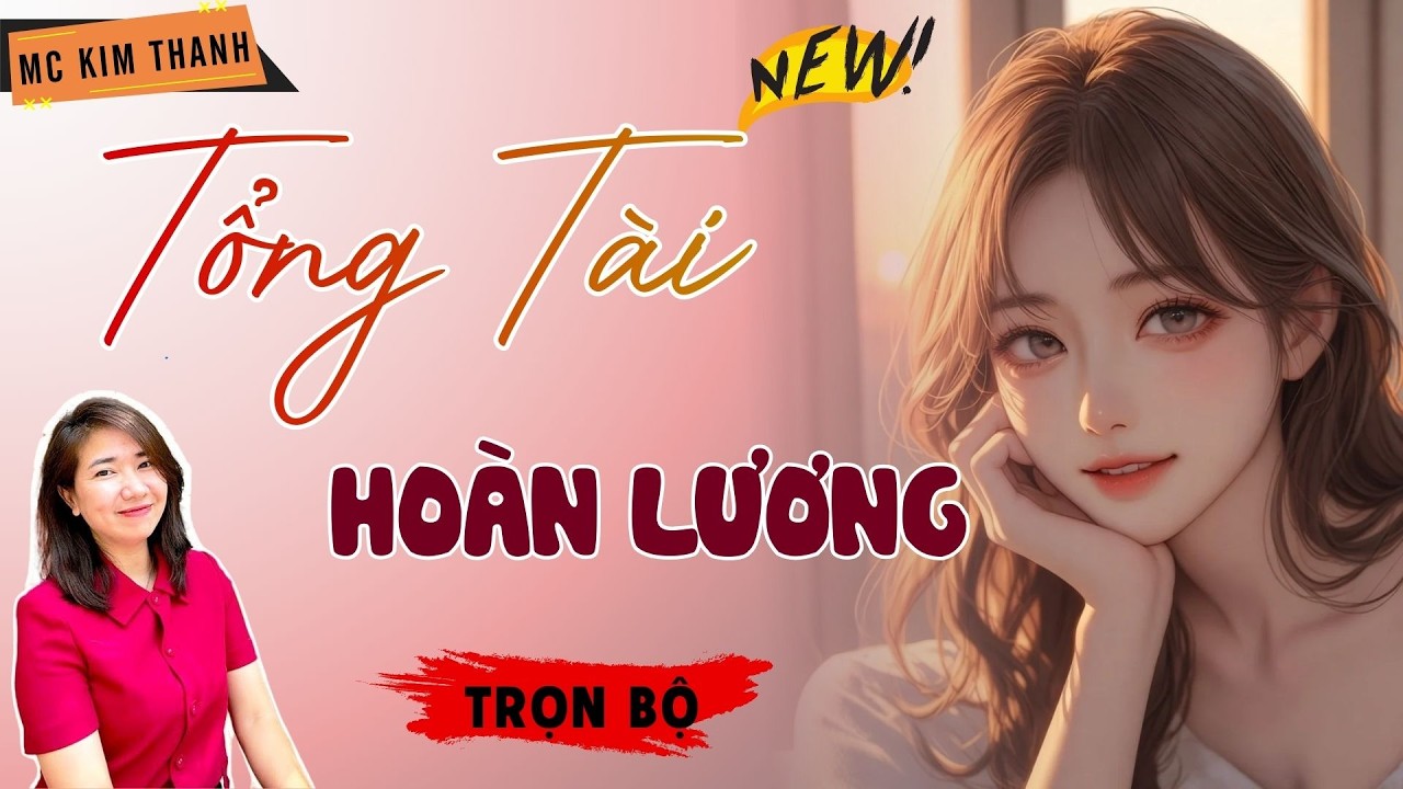 Truyện Ngôn Tình Official: Tổng Tài Hoàn Lương | MC Kim Thanh Diễn Đọc Hay Lắm
