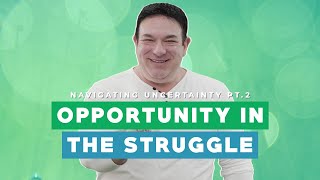 Navigating Uncertainty Part  2