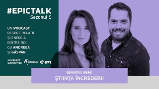 #EpicTalk The Podcast (s5, ep. 6): Știința încrederii