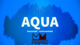 Aqua - Dancehall Instrumental - Alkaline x Masicka x Ty Cobain Type beat