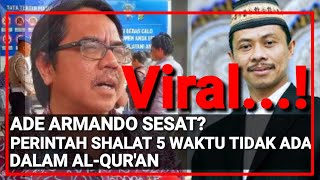 Viral...! ADE ARMANDO SESAT? SEBUT PERINTAH SHALAT 5 WAKTU TIDAK ADA DALAM AL-QUR'AN