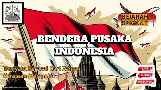 Kenapa Bendera Indonesia Warnanya Merah Dan Putih❓Kamu Harus Tau Ini❗❗