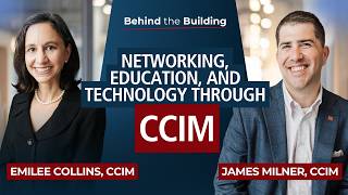 Behind the Building Ep 18 | Networking, Education and Technology through CCIM with James Milner CCIM
