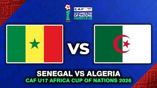 🔴 SENEGAL VS ALGERIA CAF U17 AFRICA CUP OF NATIONS 2026 - AFCON U17 2026 PREVIEW &amp; PREDICTIONS