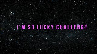 I'm So Lucky  - 10,000K Affirmation Challenge (Rampage)