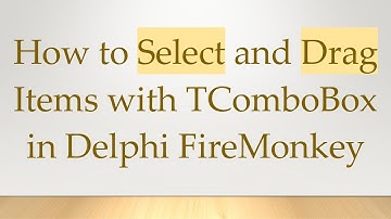 How to Select and Drag Items with TComboBox in Delphi FireMonkey