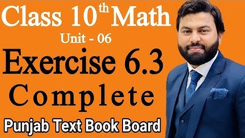 Class 10th Math Ch 6 Exercise 6.3 Complete-Mathematics 10th Class E.X 6.3-Ex 6.3 Class 10th Math-PTB