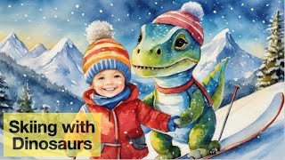 Skiing with Dinosaurs: A Snowy Adventure  A Read Aloud Book for Kids