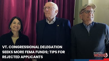 Vt. congressional delegation seeks more FEMA funds, tips for rejected applicants