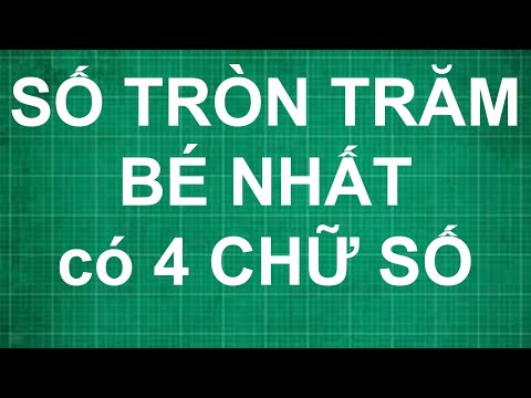 Video Cách tìm số tròn trăm bé nhất có 4 chữ số là | dạy bé... - youtube