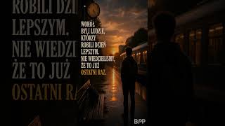 Najbardziej boli to, że nie wiedzieliśmy, że to już ostatni raz