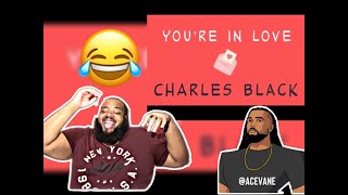 You’re in Love Charlie Black @AceVane  Valentine’s Day special | REACTION | TRY NOT TO LAUGH
