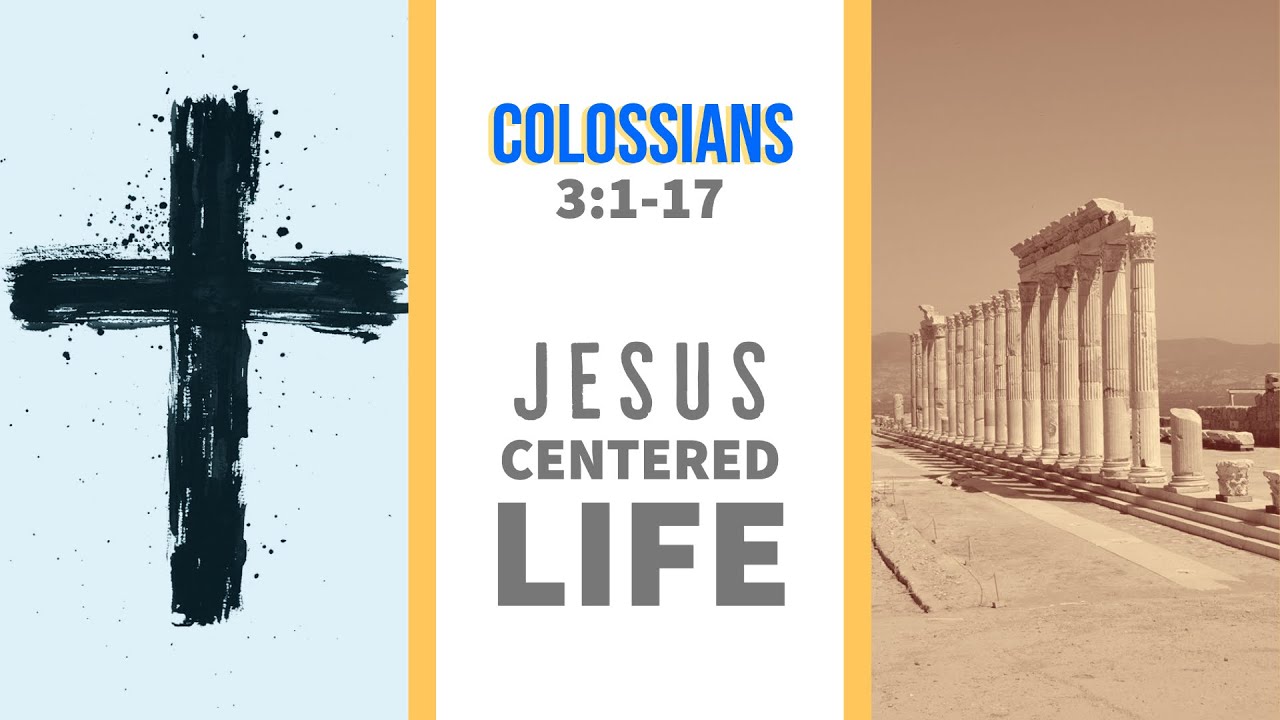 Colossians: Jesus Centered Life