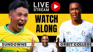 Mamelodi Sundowns vs Orbit College Live Watchalong