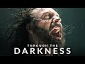 THROUGH THE DARKNESS - Best Motivational Speech Video (Featuring Coach Pain)