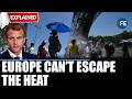 Europe Under Heat Attack: Record-Breaking Temperatures Trigger Warnings | France, UK, Spain Struggle