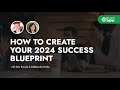 How to create your 2024 success blueprint with ben kinney and debbie de grote