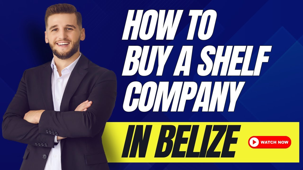 How to Buy a Shelf Company in Belize