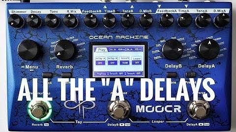 Mooer Ocean Machine: All "DelayA" tones