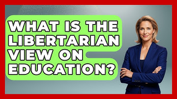 What Is The Libertarian View On Education? - The Right Politics