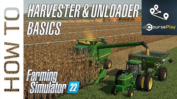 CoursePlay 7.2 Tutorial - Harvester & Unloader Basics! - Farming Simulator 22