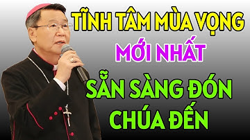 TĨNH TÂM MÙA VỌNG - HÃY TỈNH THỨC SẴN SÀNG ĐÓN CHÚA ĐẾN| ĐỨC CHA KHẢM GIẢNG MỚI NHẤT