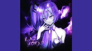 LAS HORAS - bxkq (Over Slowed) (Perfectly Slowed)