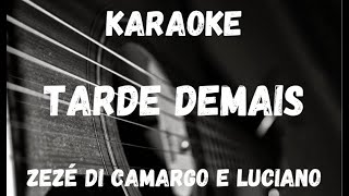 Zezé Di Camargo & Luciano – Tarde demais Lyrics