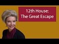 12th House: The Great Escape