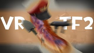 The TF2 VR Experience!! (Meat Fortress)