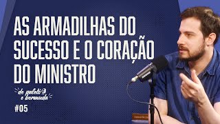 AS ARMADILHAS DO SUCESSO E O CORAÇÃO DO MINISTRO -  De paletó e bermuda PODCAST IPB #05