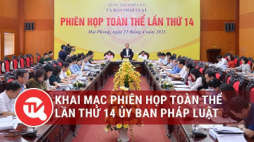 Khai mạc phiên họp toàn thể lần thứ 14 Ủy ban pháp luật | Truyền hình Quốc hội Việt Nam