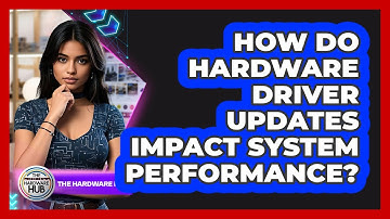How Do Hardware Driver Updates Impact System Performance? - The Hardware Hub