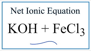 How to Write the Net Ionic Equation for KOH + FeCl3 = KCl + Fe(OH)3