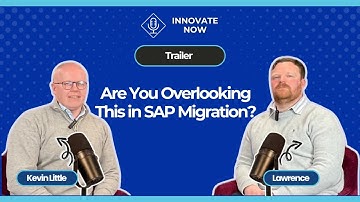 Innovate Now Ep. 7 | Trailer | Are You Overlooking This in SAP Migration?