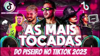 SELEÇÃO PISEIRO MAIS TOCADAS DO TIKTOK 2023 🎵 AS MELHORES MÚSICAS DE PISEIRO 2023 TOCADAS NO TIKTOK